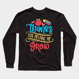 Thanks for Helping Me Grow Long Sleeve T-Shirt